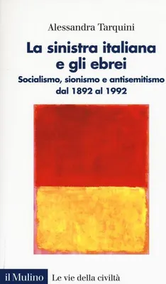 Obrázok produktu pre Talianska ľavica a Židia. Socializmus, sionizmus a antisemitizmus od roku 1892 do roku 1992