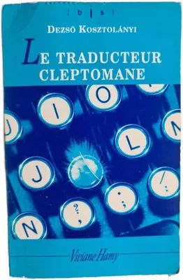 Produktbild von Dezső Kosztolányi - Le traducteur cleptomane