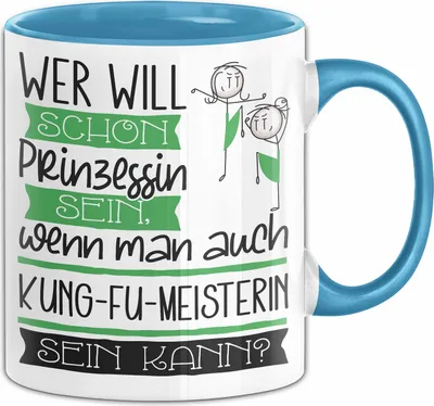 Produktbild von Kung-Fu-Meisterin Tasse Geschenk Spruch Wer Will Schon Prinzessin Sein Wenn Man Auch Kung-Fu-Meisterin Sein Kann (Blau)
