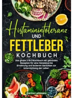 Produktbild von Histaminintoleranz und Fettleber Kochbuch