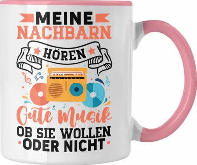 Produktbild von Trendation - Meine Nachbarn Hören Gute Musik Ob Sie Wollen Oder Nicht Tasse Geschenk Lustiger Spruch (Rosa)