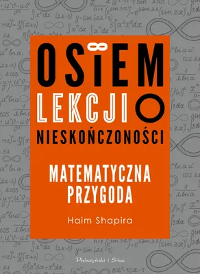 Productafbeelding van Osiem lekcji o nieskonczonosci. Matematyczna przygoda