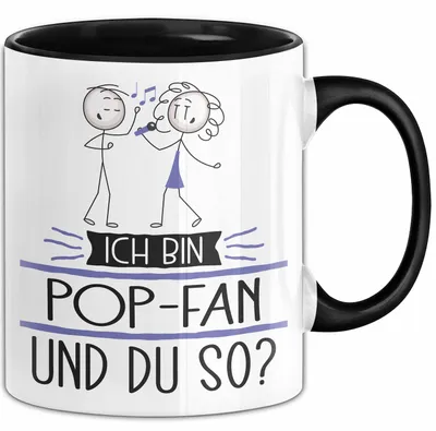 Produktbild von Pop-Fan Tasse Geschenk Ich Bin Pop-Fan Und Du So Geschenkidee Lustiger Spruch Becher (Schwarz)