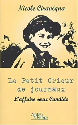 Image de Ciravégna Nicole - Le petit crieur de journaux : L'affaire soeur Candide