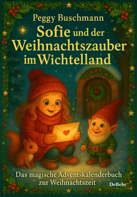 Produktbild von Sofie und der Weihnachtszauber im Wichtelland - Das magische Adventskalenderbuch zur Weihnachtszeit mit Geschichten, Rezepten und kreativen Ideen