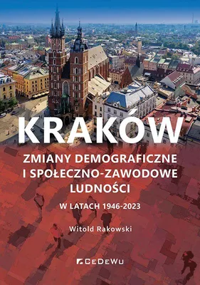 Obrázek produktu pro Kraków. Zmiany demograficzne i społeczno-zawodowe ludności w latach 1946-2023