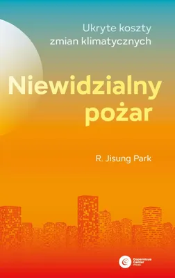 Immagine prodotto di Niewidzialny pożar. Ukryte koszty zmian klimatycznych - R. Jisung Park