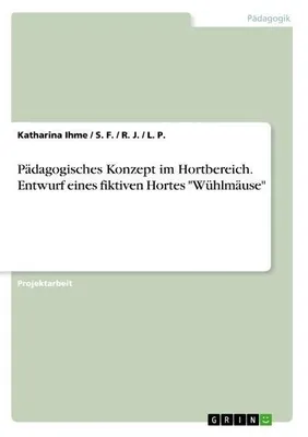 Image de Pädagogisches Konzept im Hortbereich. Entwurf eines fiktiven Hortes "Wühlmäuse"