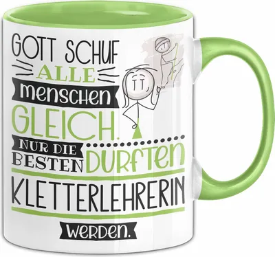 Produktbild von Kletterlehrerin Geschenk Becher Tasse Gott Schuf Alle Menschen Gleich Nur Die Besten Durfeten Kletterlehrerin Werden Geschenkidee Lustig (Grün)