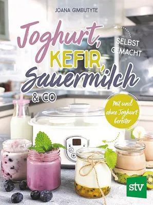 Produktbild von Joghurt, Kefir, Sauermilch & Co selbst gemacht