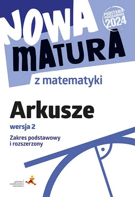 Zdjęcie produktu dla Matematyka Nowa matura Arkusze maturalne wersja 2 Zakres podstawowy i rozszerzony