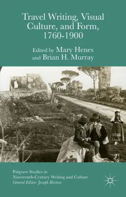 Immagine prodotto di Travel Writing, Visual Culture, and Form, 1760-1900