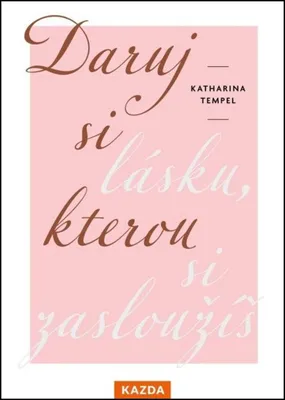 Zdjęcie produktu dla Daruj si lásku, kterou si zasloužíš