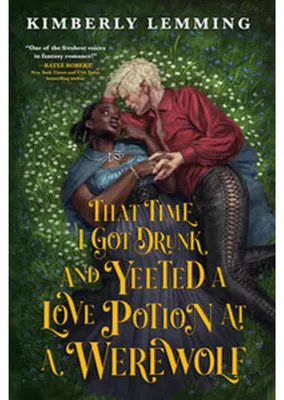 Image de That Time I Got Drunk and Yeeted a Love Potion at a Werewolf