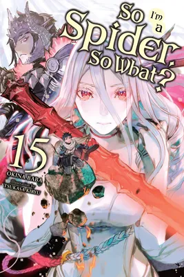 Produktbild von Ich bin also eine Spinne, na und?, Band 15 (Light Novel)