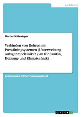 Produktbild von Verbinden von Rohren mit Pressfittingsystemen (Unterweisung Anlagenmechaniker / -in für Sanitär-, Heizung- und Klimatechnik)