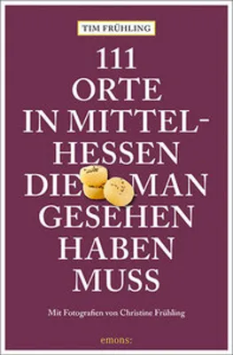 Produktbild von 111 Orte in Mittelhessen, die man gesehen haben muss