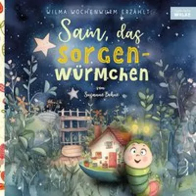 Produktbild von Wilma Wochenwurm erzählt: Sam, das Sorgenwürmchen