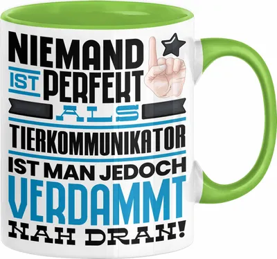 Produktbild von Tierkommunikator Geschenk Tasse Lustige Geschenkidee für Tierkommunikator Geburtstag Kaffee-Becher Niemand Ist Perfekt Aber Als Tierkommunikator Ist Man Nah Dran (Grün)