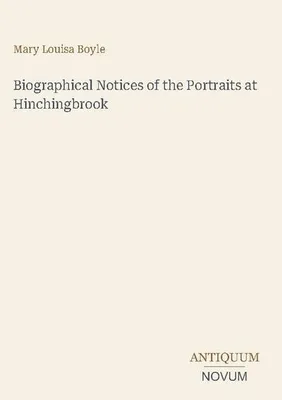 Produktbild von Biographical Notices of the Portraits at Hinchingbrook