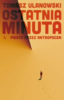 Zdjęcie produktu dla Ostatnia minuta. Pieszo przez antropocen