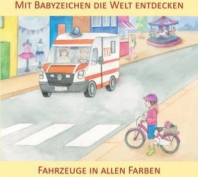Image de Mit Babyzeichen die Welt entdecken: Fahrzeuge in allen Faben