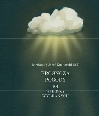 Obrázek produktu pro Prognoza pogody 101 wierszy wybranych - Bartłomiej Józef Kucharski