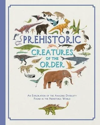 Immagine prodotto di Prehistoric Creatures of the Order