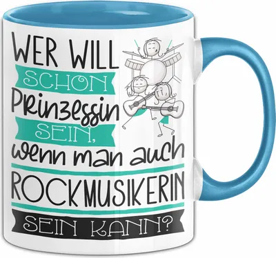 Produktbild von Rockmusikerin Tasse Geschenk Spruch Wer Will Schon Prinzessin Sein Wenn Man Auch Rockmusikerin Sein Kann (Blau)