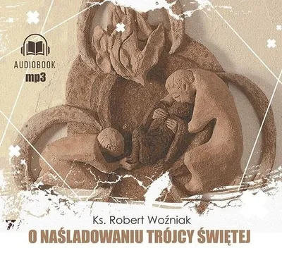 Obrázok produktu pre Audiokniha O napodobňovaní Najsvätejšej Trojice – Robert Woźniak