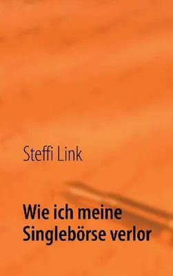 Produktbild von Wie ich meine Singlebörse verlor