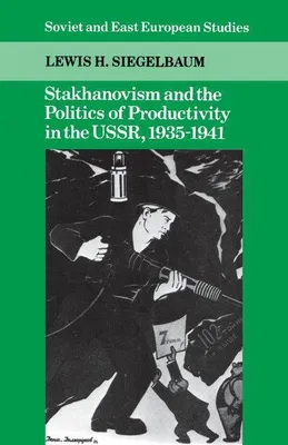 Produktbild von Stakhanovism and the Politics of Productivity in the USSR, 1935 1941