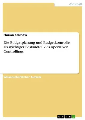 Produktbild von Die Budgetplanung und Budgetkontrolle als wichtiger Bestandteil des operativen Controllings