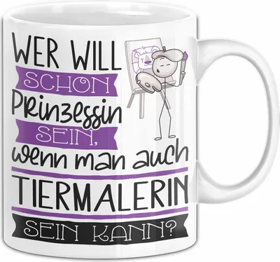 Produktbild von Tiermalerin Tasse Geschenk Spruch Wer Will Schon Prinzessin Sein Wenn Man Auch Tiermalerin Sein Kann (Weiß)