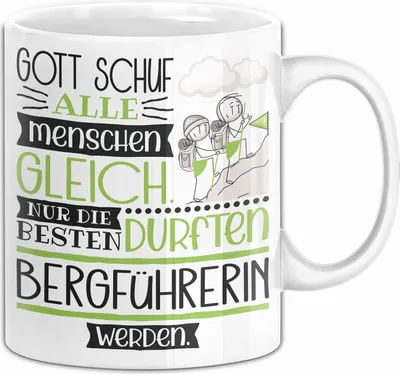 Produktbild von Bergführerin Geschenk Becher Tasse Gott Schuf Alle Menschen Gleich Nur Die Besten Durfeten Bergführerin Werden Geschenkidee Lustig (Weiß)