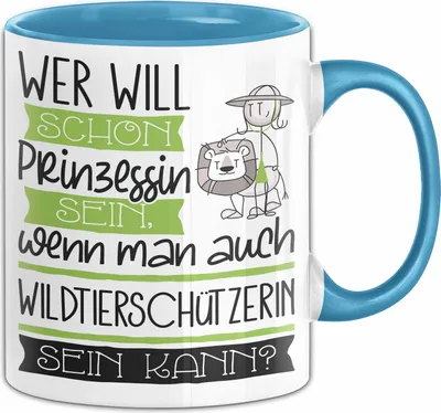 Produktbild von Wildtierschützerin Tasse Geschenk Spruch Wer Will Schon Prinzessin Sein Wenn Man Auch Wildtierschützerin Sein Kann (Blau)