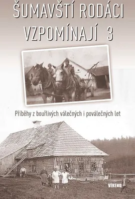 Immagine prodotto di Šumavští rodáci vzpomínají 3 - Příběhy z bouřlivých válečných i poválečných let (kolektiv autorů)