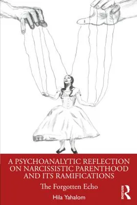 Produktbild von A Psychoanalytic Reflection on Narcissistic Parenthood and its Ramifications
