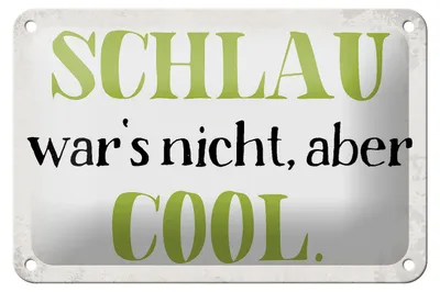 Produktbild von Blechschild Spruch 18x12cm schlau war`s nicht aber cool