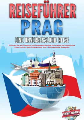 Produktbild von REISEFÜHRER PRAG - Eine unvergessliche Reise: Erkunden Sie alle Traumorte und Sehenswürdigkeiten und erleben Sie kulinarisches Essen, Action, Spaß, Entspannung, uvm. - Der praxisnahe Reiseguide