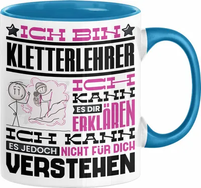 Produktbild von Kletterlehrer Geschenk Kaffee-Tasse Geschenkidee für Kletterlehrer Ich Bin Kletterlehrer Ich Kann Es Dir Erklären Jedoch Nicht Für Dich Verstehen Spruch Lustig (Blau)