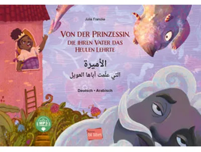 Obrázok produktu pre Von der Prinzessin, die ihren Vater das Heulen lehrte (Deutsch-Arabisch)