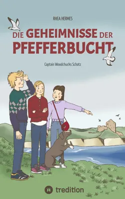 Produktbild von Die Geheimnisse der Pfefferbucht, eine Abenteuergeschichte für Mädchen und Jungen ab 9 Jahre
