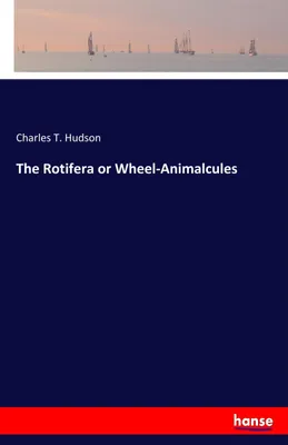Produktbild von The Rotifera or Wheel-Animalcules