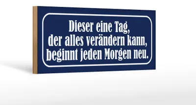 Produktbild von Holzschild Spruch 27x10cm dieser eine Tag der verändert