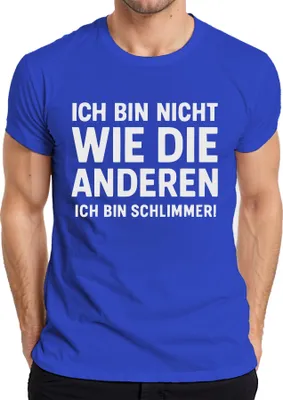 Produktbild von Nicht wie die anderen ich bin schlimmer lustig humor Geschenk Herren T-Shirt, Blau, S