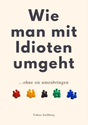 Produktbild von Wie Man Mit Idioten Umgeht