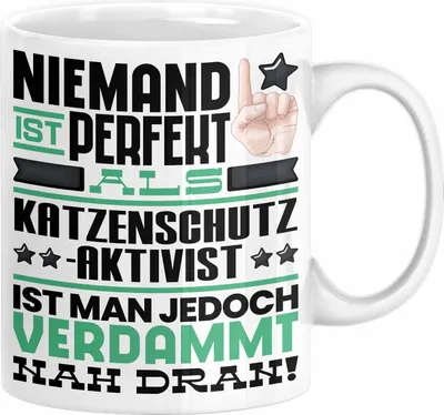 Produktbild von Katzenschutzaktivist Geschenk Tasse Lustige Geschenkidee für Katzenschutzaktivist Geburtstag Kaffee-Becher Niemand Ist Perfekt Aber Als Katzenschutzaktivist Ist Man Nah Dran (Weiß)