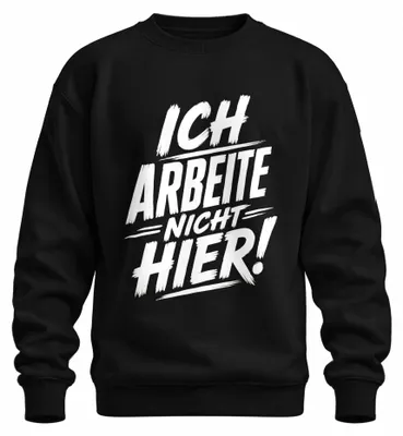 Obrázok produktu pre "Nerobím tu, je mi to jedno." Vtipné, provokujúce, sarkastické. Mikina, pulóver, čierna, veľkosť XXL