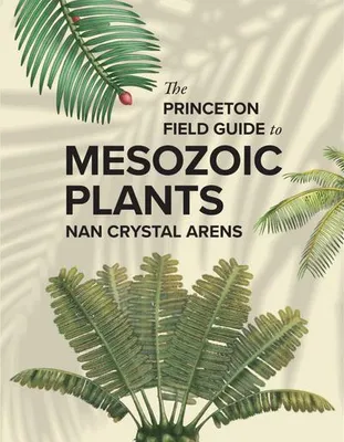 Obrázek produktu pro The Princeton Field Guide to Mesozoic Plants